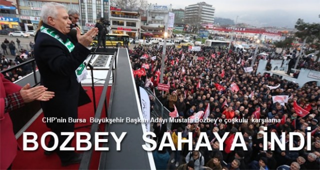 CHP'nin Büyükşehir Adayı Bozbey Bursa’da coşkuyla karşılandı