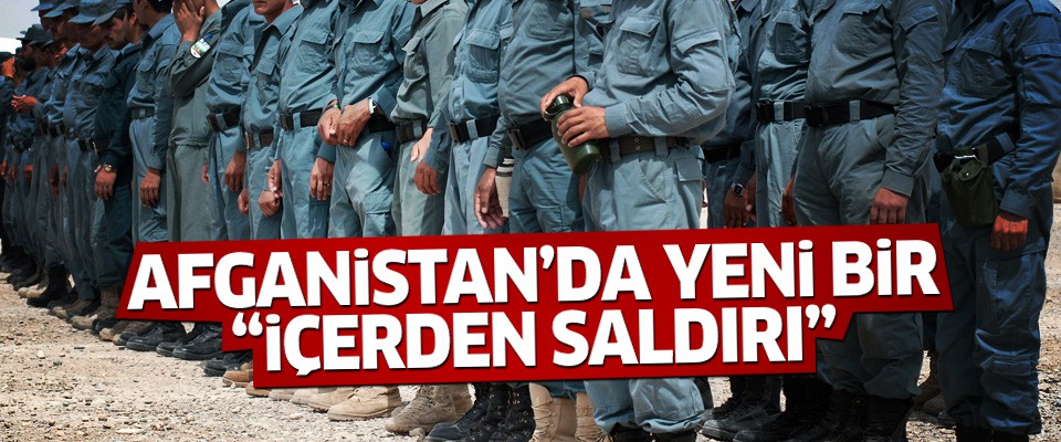 Afganistan'da yeni bir 'içeriden saldırı'