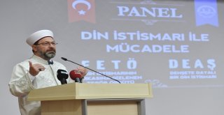 Diyanet İşleri Başkanı Erbaş: “İstismarcı Yapılarla Mücadelemiz Artarak Devam Edecek”
