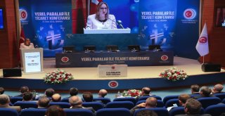 Ticaret Bakanlığından “Yerel Paralar İle Ticaret Konferansı”