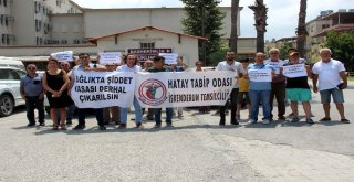 Doktor Yalçının Darp Edilmesi İskenderunda Kınandı