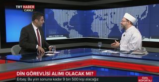 Diyanet İşleri Başkanı Erbaş: “9 Bin 500 Din Görevlisi Alacağız”